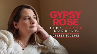Gypsy Rose: Life After Lock Up - The Unseen Footage